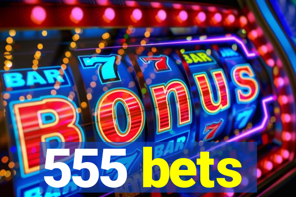 555 bets